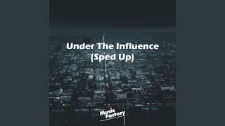 Under The Influence Sped Up  Remix [upl. by Erdreid346]