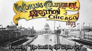 Exploring “The Devil in the White City”  The 1893 Chicago World’s Fair [upl. by Enihsnus684]