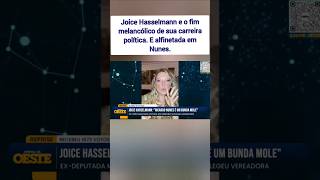 Joice Hasselmann e o fim melancólico de sua carreira política E alfinetada em Nunes [upl. by Bibby]