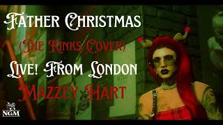 Mazzey Hart  Father Christmas The Kinks Cover  Live from London IC Music That 70s RP [upl. by Nnylireg]