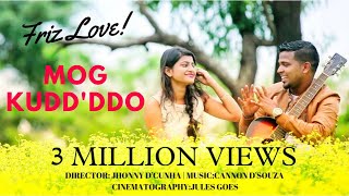 New konkani song Mog Kuddddo 2018  Friz Love Superhit Official Music Video [upl. by Kazim713]