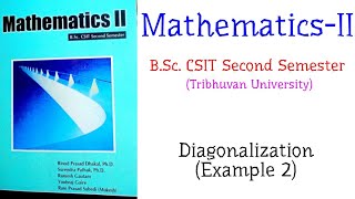 Diagonalization Example 2  MathematicsII BSc CSIT Second Semester TU [upl. by Powers785]