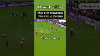 Galatasaray Antalyaspor Oshimen röveşata golü 🔥🔥 [upl. by Argile]