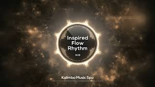 🌸 Inspired Flow Rhythm 🌸  Kalimba Music  Stay calm amp concentrate w soothing rhythmic sounds [upl. by Mathews348]