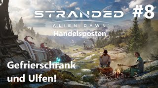 Gefrierschrank und Ulfen  Handelsposten  Stranded Alien Dawn Gameplay 8 [upl. by Neeham455]