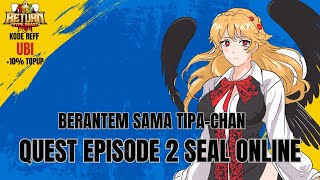 Berantem Sama Tipachan Quest Episode 2 di Seal Return Hypebeast [upl. by Vivien]