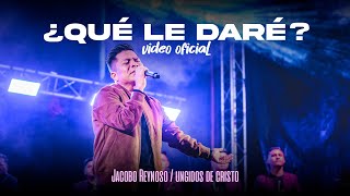 QUE LE DARE  VIDEO OFICIAL  JACOBO REYNOSO  LOS UNGIDOS DE CRISTO [upl. by Elva]