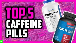 Top 5 Best Caffeine Pills for Energy [upl. by Aikrehs]