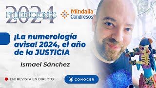 ¡La numerología avisa 2024 el año de la JUSTICIA Entrevista a Ismael Sánchez [upl. by Eeznyl]