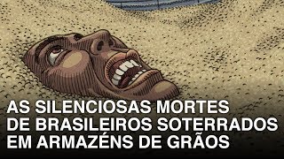 As silenciosas mortes de brasileiros soterrados em armazéns de grãos [upl. by Aniar]