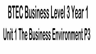 BTEC Business Level 3 Year 1 Unit 1 The Business Environment P3 [upl. by Ulu]