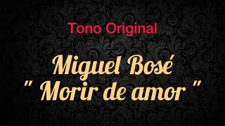 Miguel Bosé  Morir de amor karaoke xtian [upl. by Cecil]