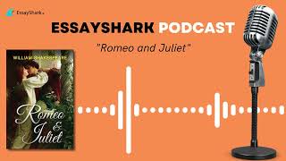 Romeo and Juliet in 4 minutes EssayShark Podcast 🎧 [upl. by Eimar]