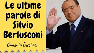 LE ULTIME PAROLE DI SILVIO BERLUSCONI [upl. by Grubb197]