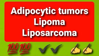 Adipocytic Tumors Lipoma  Liposarcoma [upl. by Hadwyn]