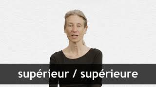 How to pronounce SUPÉRIEUR  SUPÉRIEURE in French [upl. by Fruma488]