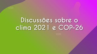 Discussões sobre o clima 2021 e COP26  Brasil Escola [upl. by Oinesra]