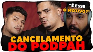 PodPah FOI CANCELADO pelo MOTIVO MAIS RIDÍCULO que eu JÁ VI [upl. by Alleuqram784]