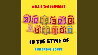 Nellie the Elephant In the Style of Childrens Songs Karaoke Version [upl. by Ybba361]