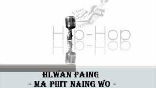 Hlwan Paing  Ma Phit Naing Woo [upl. by Uthrop]