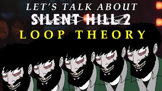 Lets Talk About Silent Hill 2 Loop Theory [upl. by Adnesor]