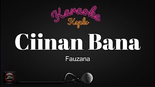 Fauzana  Ciinan Bana Karaoke VersionKoplo [upl. by Herta638]