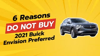 2021 Buick Envision Preferred  6 Reasons Why You Shouldn’t Buy This Car 🚫💔 [upl. by Nnod]