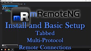 mRemoteNG Install and Basic Setup  Tabbed MultiProtocol Remote Connections [upl. by Yaron]