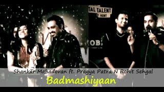 Badmashiyaan I Shankar Mahadevan ft Pragya Patra and Rohit Sehgal I ArtistAloud [upl. by Urien]