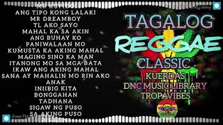 TAGALOG REGGAE CLASSIC SONGS  KUERDAS  DNC MUSIC LIBRARY  TROPAVIBES 80S 90S 20S  Best OPM [upl. by Ayerim]