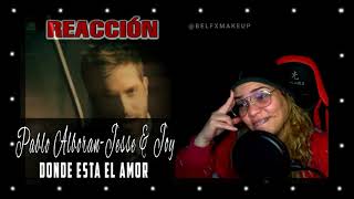 Reacción  Pablo Alboran  Donde Está El Amor ft Jesse amp Joy  Bel [upl. by Oisacin]