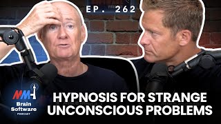 Hypnosis for Strange Unconscious Problems  Brain Software Podcast Ep 262 [upl. by Ettenuj]