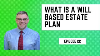 What is a Will based estate plan  Ep 22 [upl. by Cary]