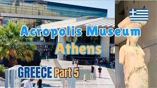 Acropolis Museum Athens A tour of Ancient Greece Civilisation [upl. by Gross]