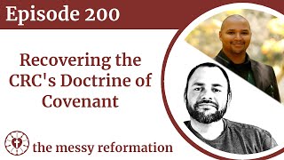 Episode 200 Recovering the CRCs Doctrine of Covenant [upl. by Jehial]