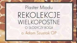 Adam Szustak OP Plaster Miodu O słodyczy Boga Epizod 7 [upl. by Izak621]