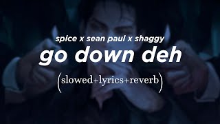 spice sean paul shaggy  go down deh  𝑆𝑙𝑜𝑤𝑒𝑑  𝐿𝑦𝑟𝑖𝑐𝑠  𝑟𝑒𝑣𝑒𝑟𝑏 [upl. by Setsero164]