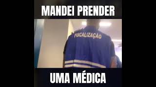 O DIA EM QUE FLAGREI UMA MÉDICA COMETENDO CRIME DE FALSIDADE IDEOLÓGICA E MANDEI PRENDER [upl. by Bunce]