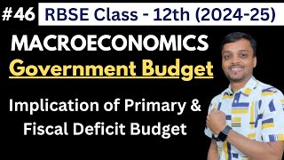 RBSE Class 12  Macroeconomics  Government Budget  Implications of Primary and Fiscal Deficit 46 [upl. by Rangel]