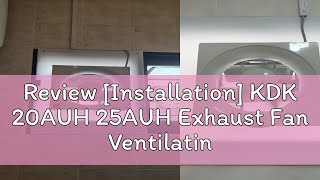 Review Installation KDK 20AUH 25AUH Exhaust Fan Ventilating Fan Ventilation Fan Installation Insta [upl. by Azal498]