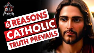 Catholicism 6 Reasons Its The True Religion [upl. by Ase]