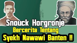 Pertemuan Syekh Nawawi Banten Dengan Snouck Horgronje Di Mekah amp Perlawanan Masyarakat Kpd Belanda [upl. by Nylekcaj]