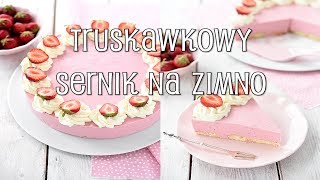 Truskawkowy sernik na zimno  Domowe Wypieki [upl. by Lyret]