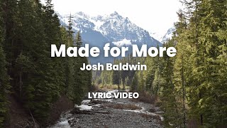 Made For More  Josh Baldwin Lyric Video [upl. by Dougy]