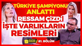 Türkiye Şampiyonu Anlattı Ressam Çizdi İşte Varlıkların Resimleri  Anlatmak Zamanı 81 Bölüm [upl. by Naiva]