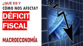 Déficit fiscal ¿qué es y cómo nos afecta [upl. by Asfah]