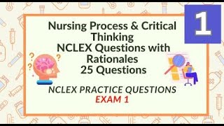 Nursing Process Critical Thinking Nursing Questions and Answers 25 NCLEX Prep Questions Test 1 [upl. by Ailla]