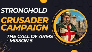 Stronghold Crusader  Campaign  The Call to Arms  Mission 5 [upl. by Lahcear]