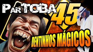 ParTOBA 45 com Mr Dentinhos Mágicos e Muito Mais partoba [upl. by Ahsiket]