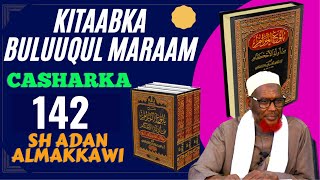 Kitaabka Buluuqul Maraam 142 aad Sh Adan Almakkawiحفظه الله [upl. by Saffian974]